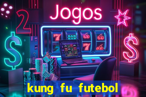 kung fu futebol clube completo dublado